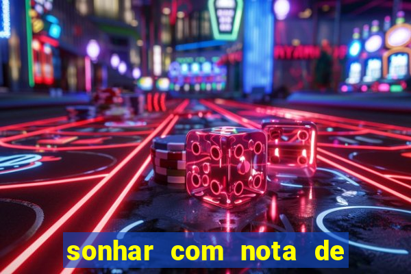 sonhar com nota de 50 reais jogo do bicho